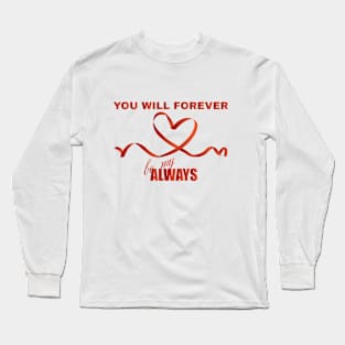 Kenarc - Forever Be My Always Long Sleeve T-Shirt